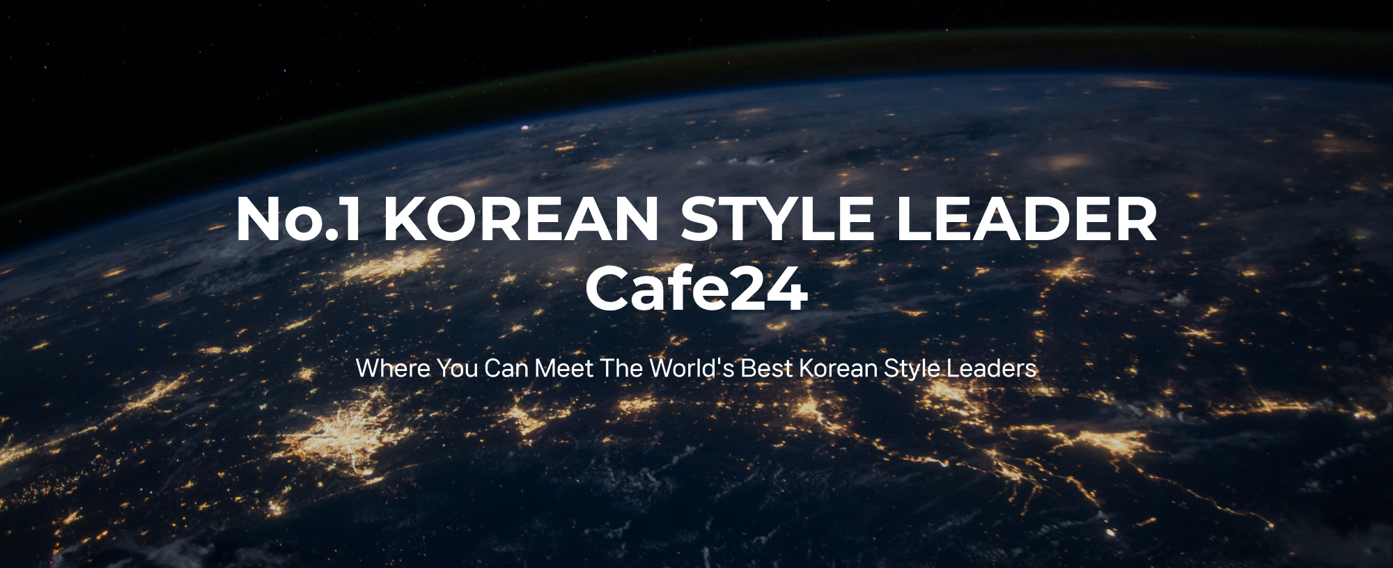 No.1 KOREAN STYLE LEADER Cafe24 Where You Can Meet The World's Best Korean Style Leaders
